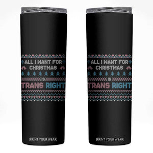 Trans Pride Ugly Xmas Skinny Tumbler All I Want For Christmas Is Trans Rights TS12 Black Print Your Wear