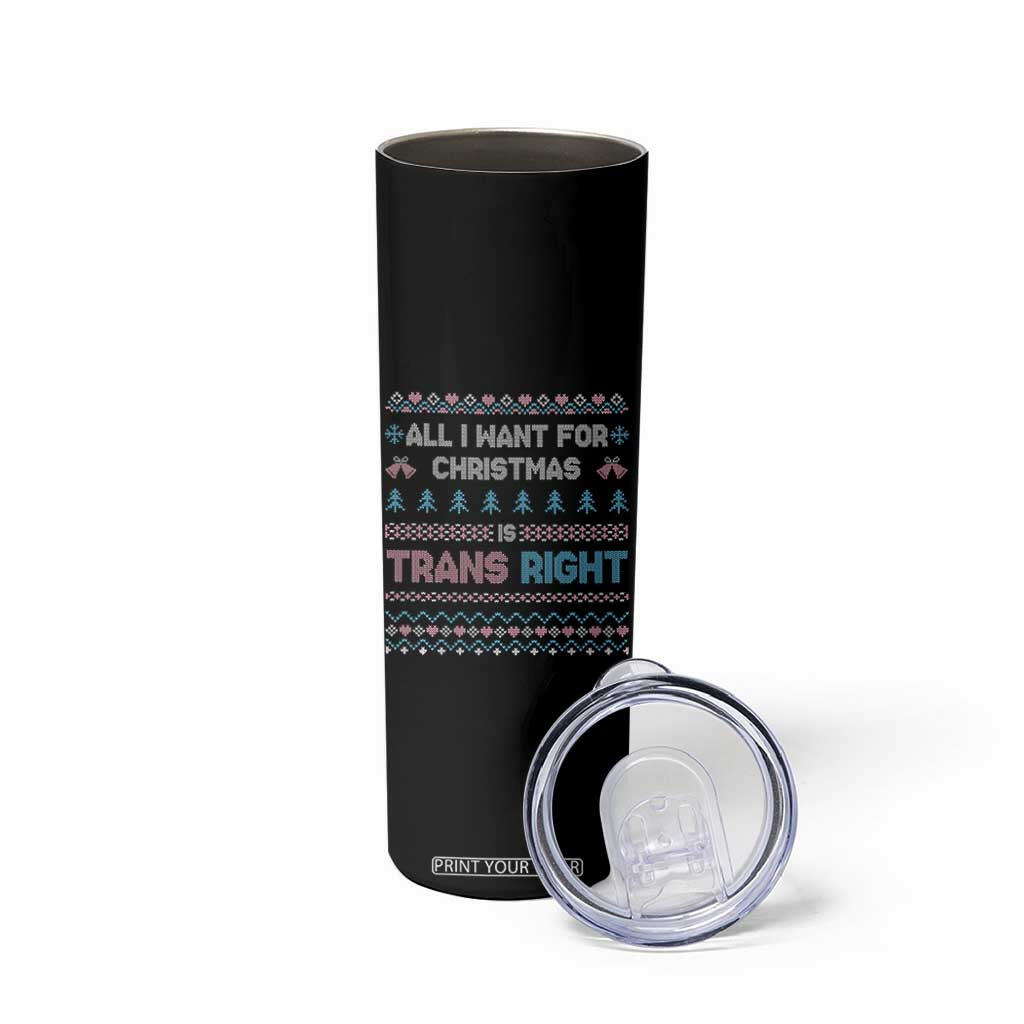 Trans Pride Ugly Xmas Skinny Tumbler All I Want For Christmas Is Trans Rights TS12 Print Your Wear