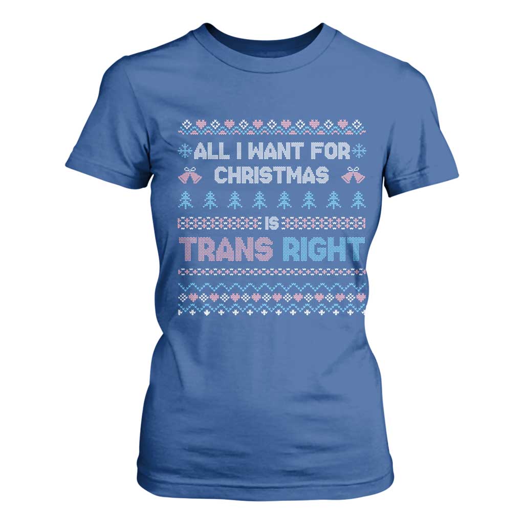 Trans Pride Ugly Xmas T Shirt For Women All I Want For Christmas Is Trans Rights TS12 Royal Blue Print Your Wear