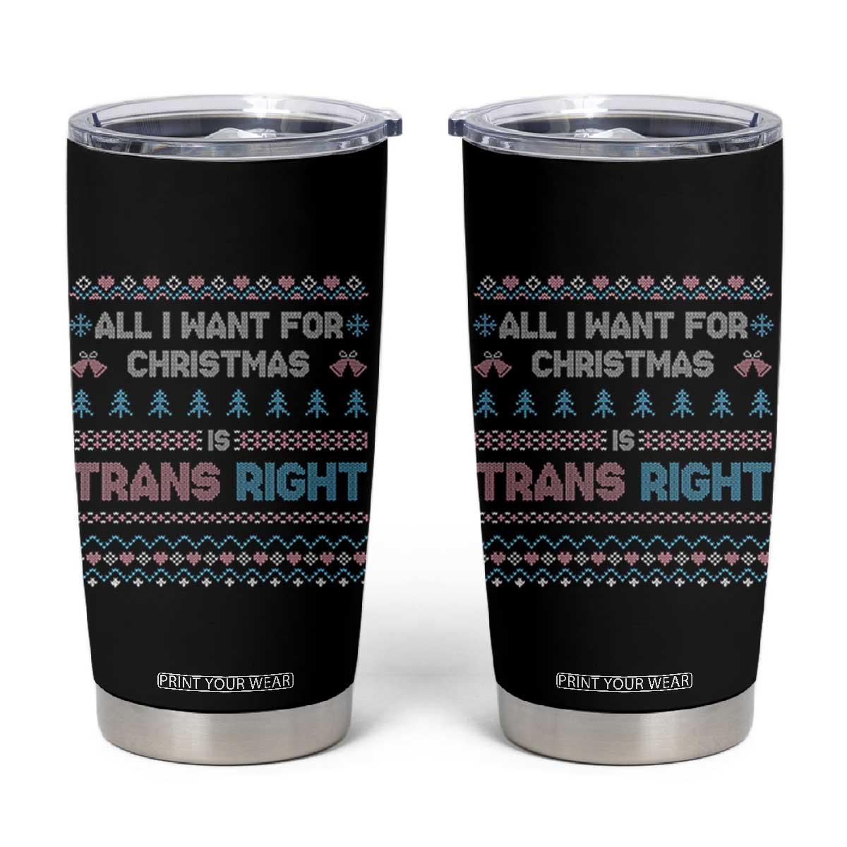Trans Pride Ugly Xmas Tumbler Cup All I Want For Christmas Is Trans Rights TS12 Black Print Your Wear