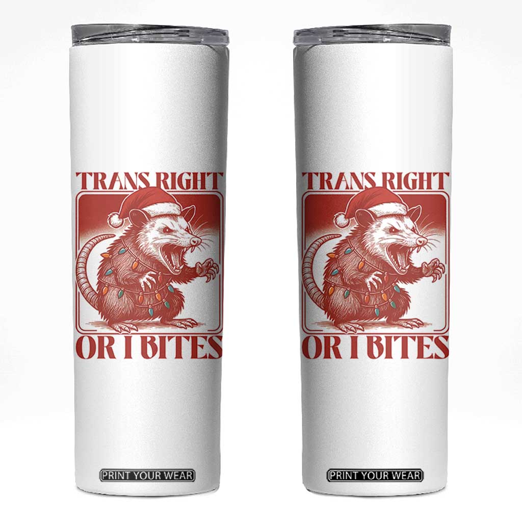 Funny Fierce Opossum Santa Skinny Tumbler Trans Right Or I Bites Christmas Gift TS12 White Print Your Wear