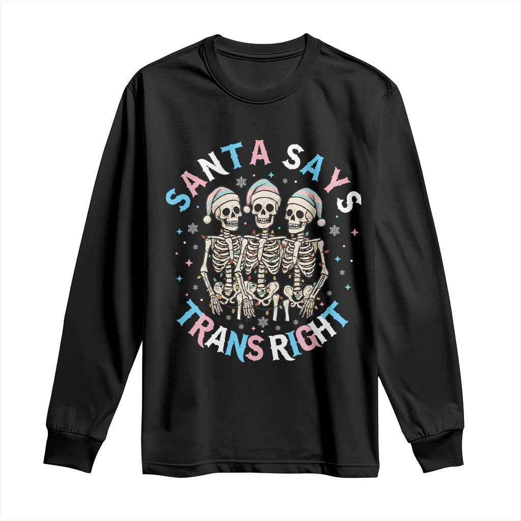 Funny Skeleton Santa Says Trans Right Long Sleeve Shirt Transgender Pride Gift TS12 Black Print Your Wear