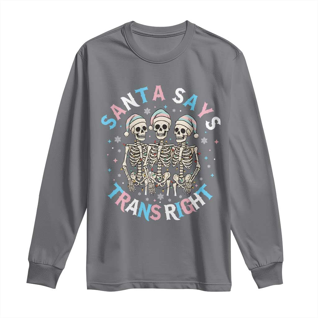 Funny Skeleton Santa Says Trans Right Long Sleeve Shirt Transgender Pride Gift TS12 Charcoal Print Your Wear