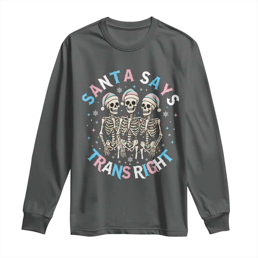 Funny Skeleton Santa Says Trans Right Long Sleeve Shirt Transgender Pride Gift TS12 Dark Heather Print Your Wear