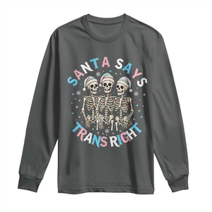 Funny Skeleton Santa Says Trans Right Long Sleeve Shirt Transgender Pride Gift TS12 Dark Heather Print Your Wear