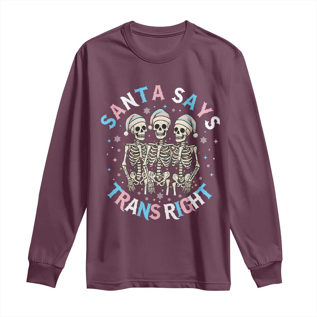 Funny Skeleton Santa Says Trans Right Long Sleeve Shirt Transgender Pride Gift TS12 Maroon Print Your Wear