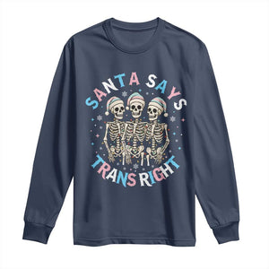 Funny Skeleton Santa Says Trans Right Long Sleeve Shirt Transgender Pride Gift TS12 Navy Print Your Wear