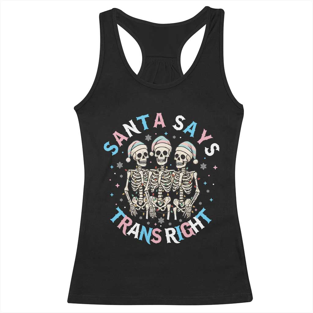 Funny Skeleton Santa Says Trans Right Racerback Tank Top Transgender Pride Gift TS12 Black Print Your Wear