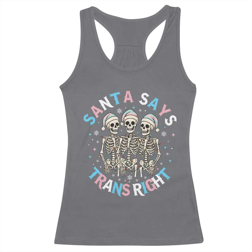 Funny Skeleton Santa Says Trans Right Racerback Tank Top Transgender Pride Gift TS12 Charcoal Print Your Wear