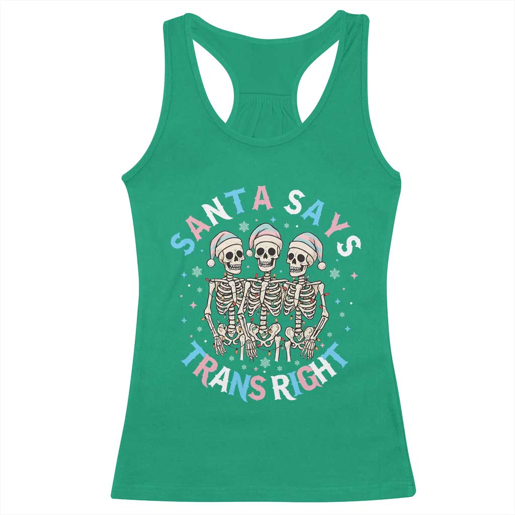 Funny Skeleton Santa Says Trans Right Racerback Tank Top Transgender Pride Gift TS12 Irish Green Print Your Wear
