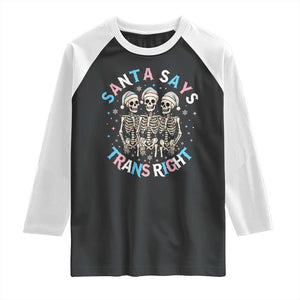 Funny Skeleton Santa Says Trans Right Raglan Shirt Transgender Pride Gift TS12 Black White Print Your Wear