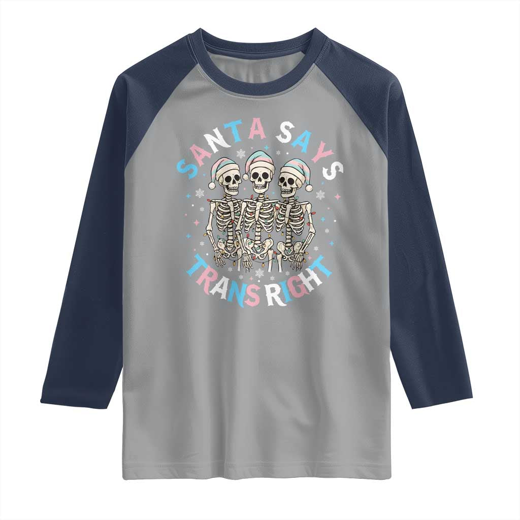 Funny Skeleton Santa Says Trans Right Raglan Shirt Transgender Pride Gift TS12 Sport Gray Navy Print Your Wear