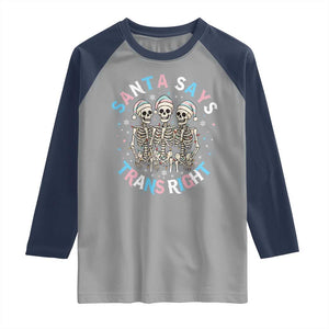 Funny Skeleton Santa Says Trans Right Raglan Shirt Transgender Pride Gift TS12 Sport Gray Navy Print Your Wear