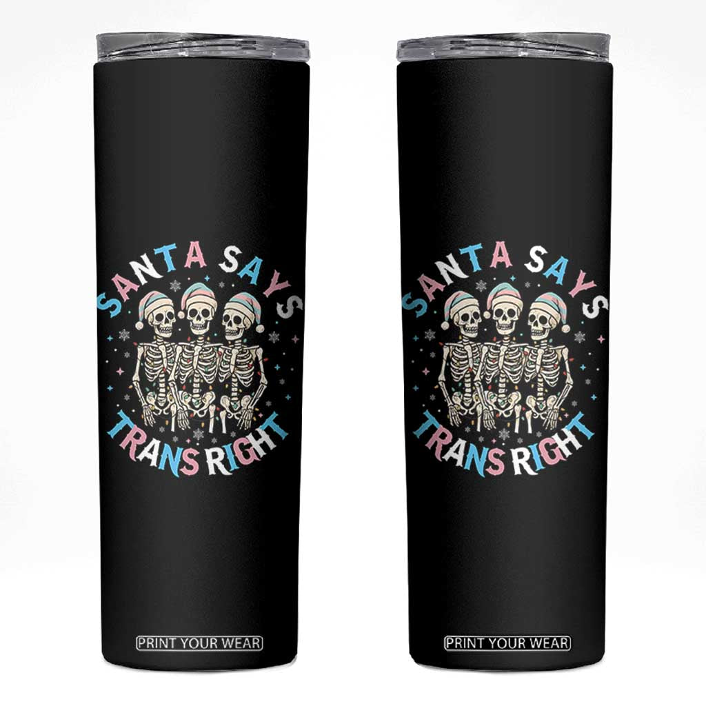 Funny Skeleton Santa Says Trans Right Skinny Tumbler Transgender Pride Gift TS12 Black Print Your Wear