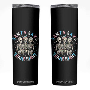 Funny Skeleton Santa Says Trans Right Skinny Tumbler Transgender Pride Gift TS12 Black Print Your Wear