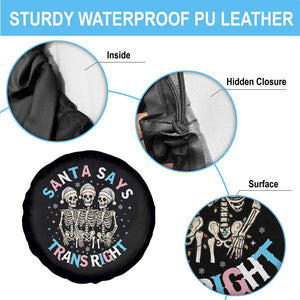 Funny Skeleton Santa Says Trans Right Spare Tire Cover Transgender Pride Gift TS12 Print Your Wear