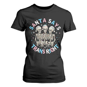 Funny Skeleton Santa Says Trans Right T Shirt For Women Transgender Pride Gift TS12 Black Print Your Wear