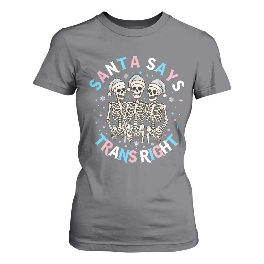 Funny Skeleton Santa Says Trans Right T Shirt For Women Transgender Pride Gift TS12 Charcoal Print Your Wear