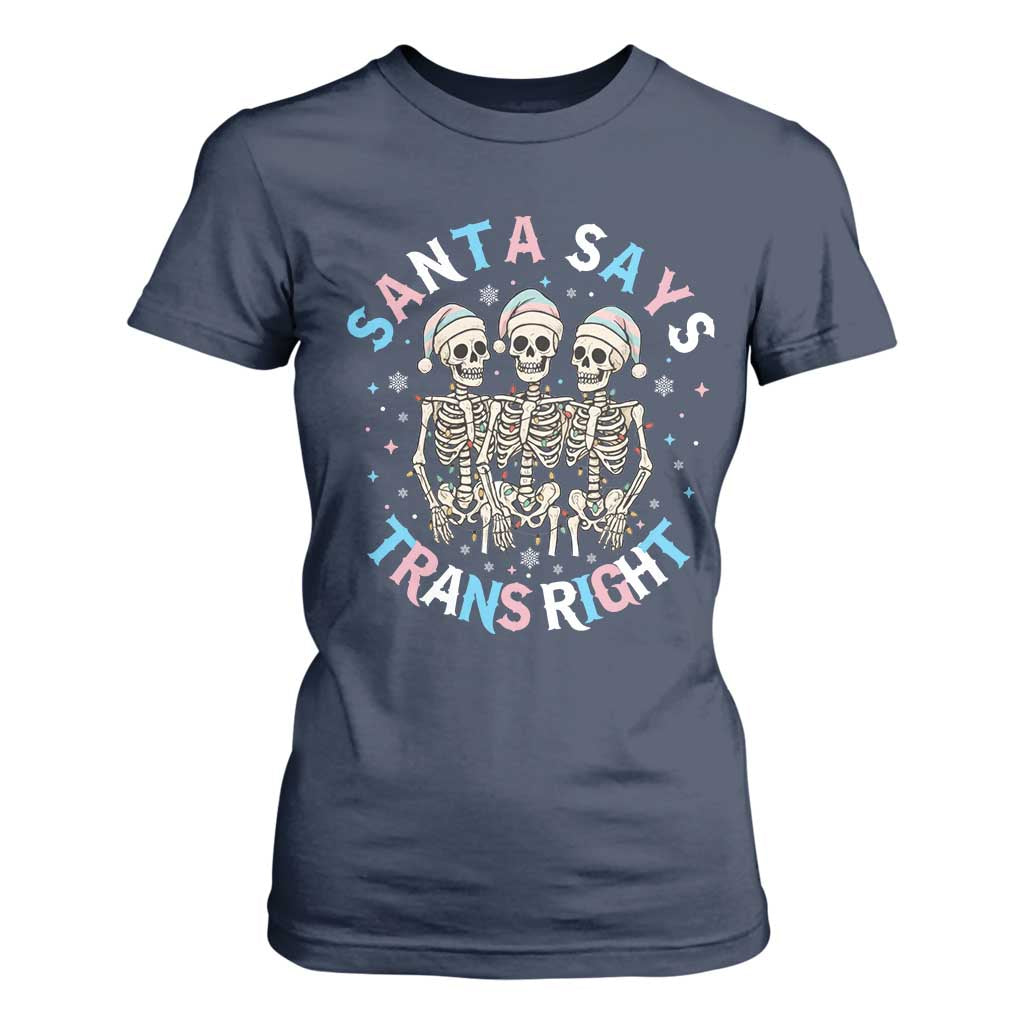 Funny Skeleton Santa Says Trans Right T Shirt For Women Transgender Pride Gift TS12 Navy Print Your Wear