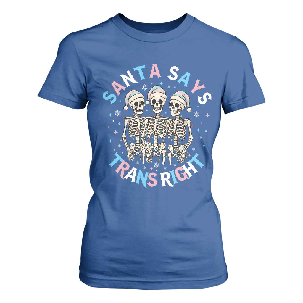 Funny Skeleton Santa Says Trans Right T Shirt For Women Transgender Pride Gift TS12 Royal Blue Print Your Wear