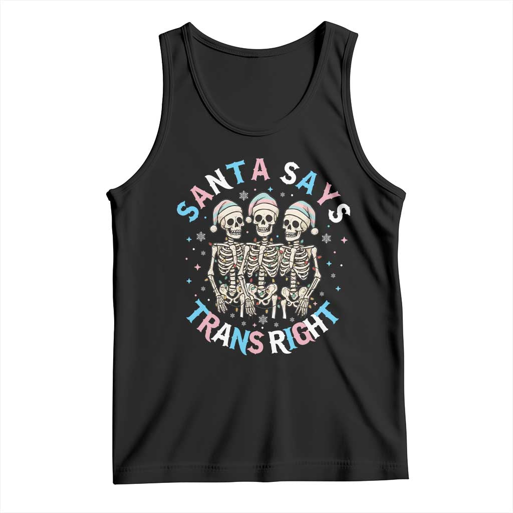 Funny Skeleton Santa Says Trans Right Tank Top Transgender Pride Gift TS12 Black Print Your Wear