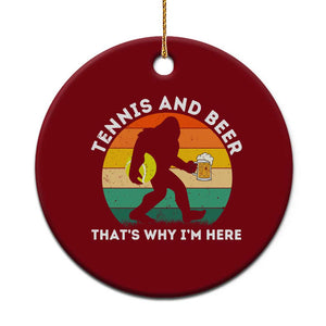 Funny Bigfoot Tennis Player Beer Lover Ceramic Ornament That Is Why I Am Here TS12 1pc Red Print Your Wear