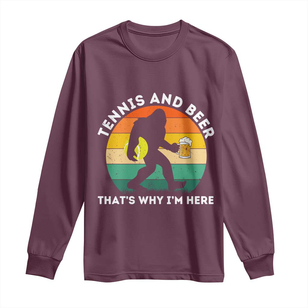 Funny Bigfoot Tennis Player Beer Lover Long Sleeve Shirt That Is Why I Am Here TS12 Maroon Print Your Wear
