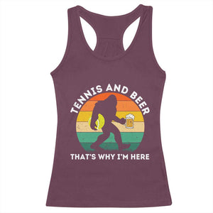 Funny Bigfoot Tennis Player Beer Lover Racerback Tank Top That Is Why I Am Here TS12 Maroon Print Your Wear