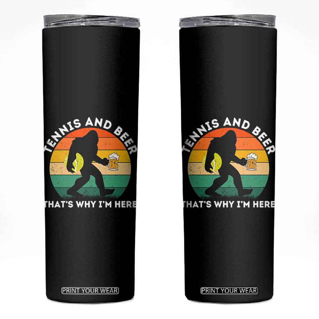 Funny Bigfoot Tennis Player Beer Lover Skinny Tumbler That Is Why I Am Here TS12 Black Print Your Wear