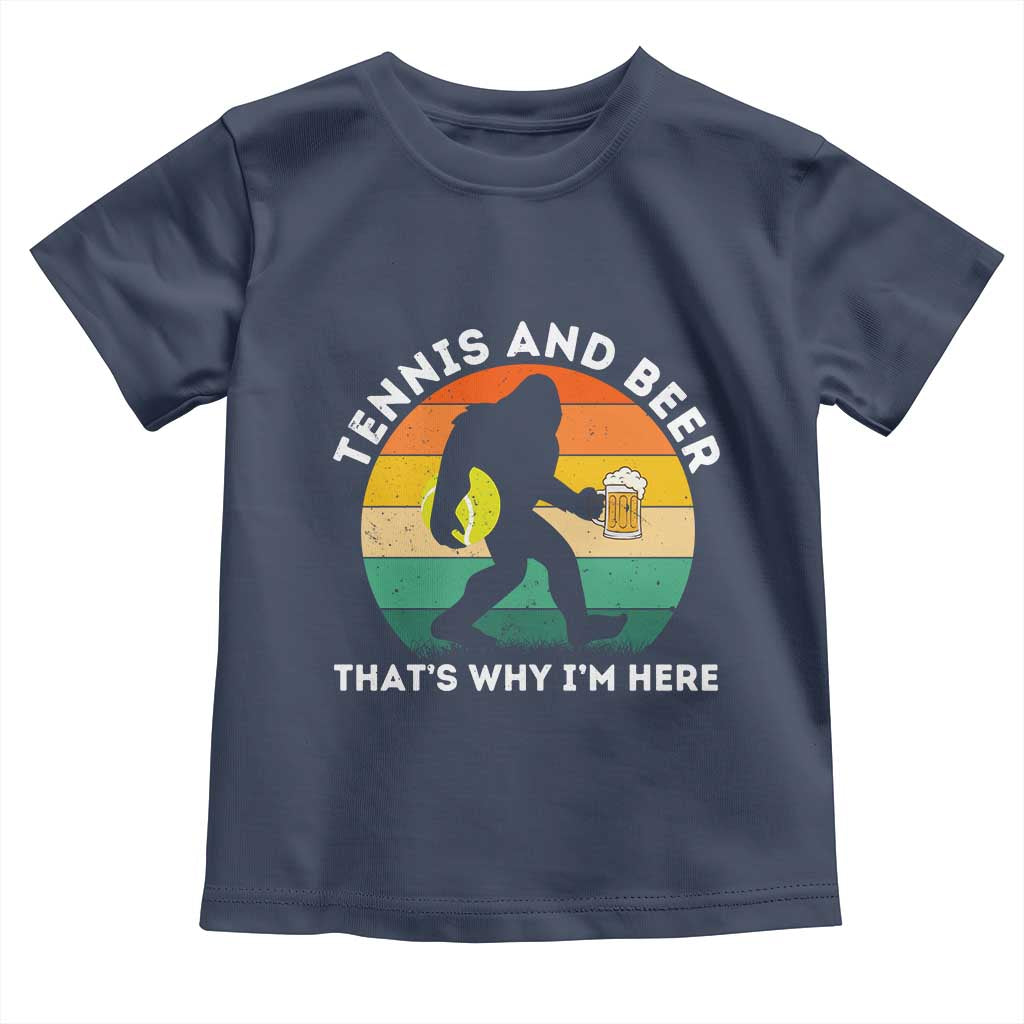 Funny Bigfoot Tennis Player Beer Lover Toddler T Shirt That Is Why I Am Here TS12 Navy Print Your Wear
