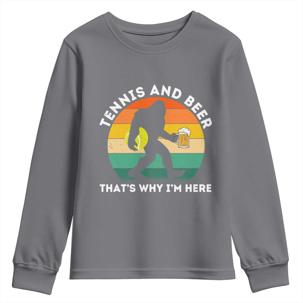 Funny Bigfoot Tennis Player Beer Lover Youth Sweatshirt That Is Why I Am Here TS12 Charcoal Print Your Wear