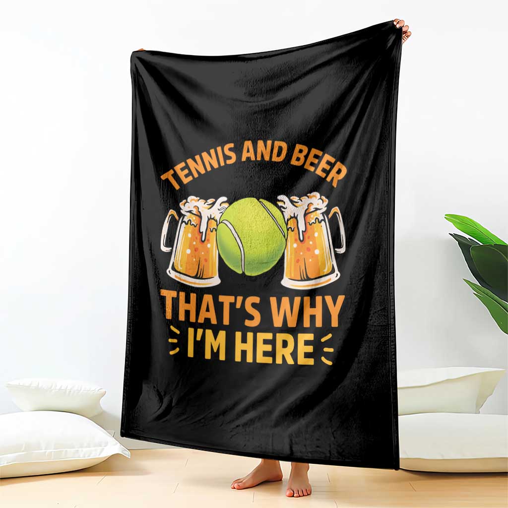 Tennis And Beer That Is Why I Am Here Throw Blanket Funny Tennis Player Gift TS12 Print Your Wear