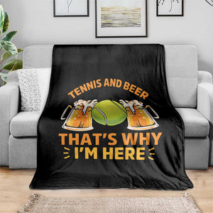 Tennis And Beer That Is Why I Am Here Throw Blanket Funny Tennis Player Gift TS12 Print Your Wear