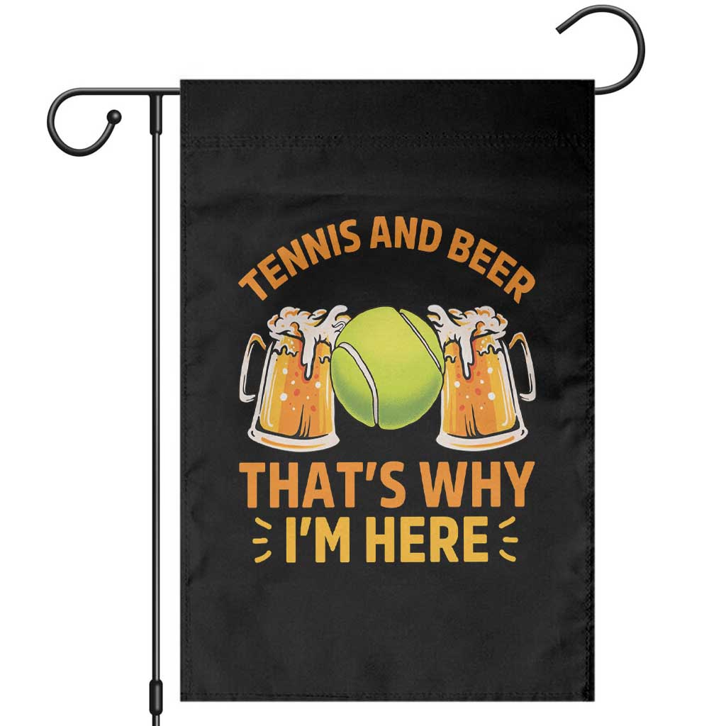 Tennis And Beer That Is Why I Am Here Garden Flag Funny Tennis Player Gift TS12 Black Print Your Wear