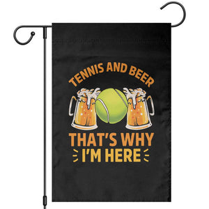 Tennis And Beer That Is Why I Am Here Garden Flag Funny Tennis Player Gift TS12 Black Print Your Wear