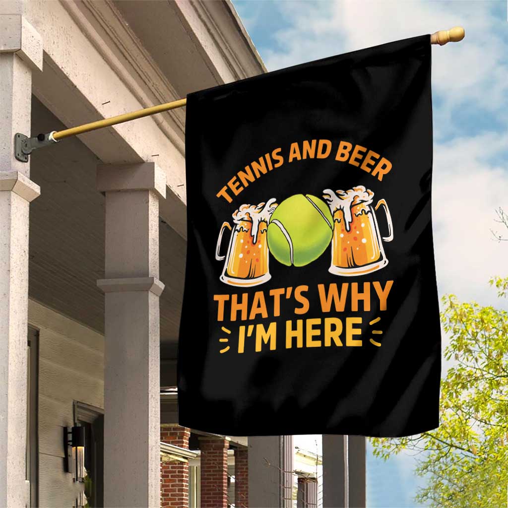 Tennis And Beer That Is Why I Am Here Garden Flag Funny Tennis Player Gift TS12 Print Your Wear