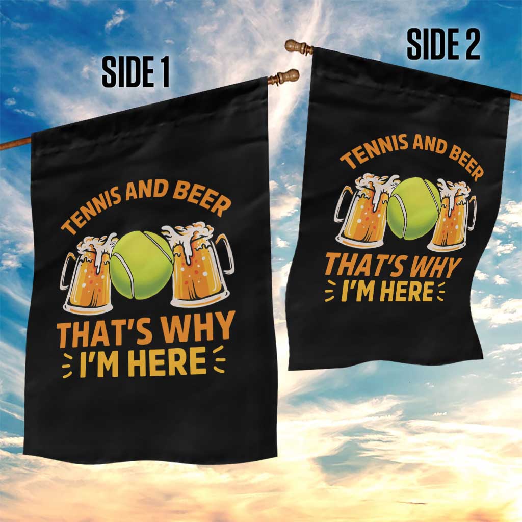 Tennis And Beer That Is Why I Am Here Garden Flag Funny Tennis Player Gift TS12 Print Your Wear