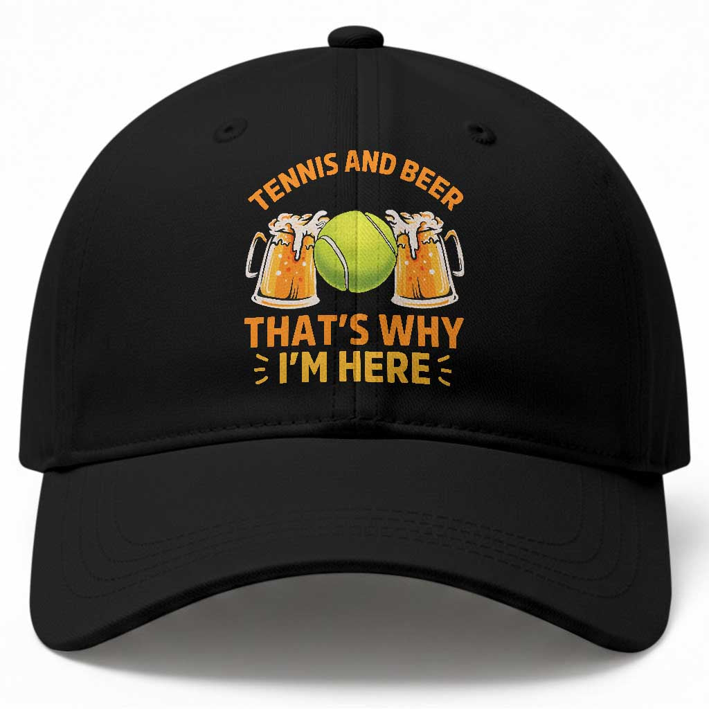 Tennis And Beer That Is Why I Am Here Baseball Cap Funny Tennis Player Gift TS12 Print Your Wear