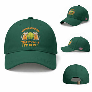 Tennis And Beer That Is Why I Am Here Baseball Cap Funny Tennis Player Gift TS12 Baseball Cap Universal Fit Irish Green Print Your Wear