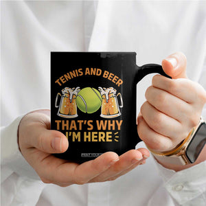 Tennis And Beer That Is Why I Am Here Coffee Mug Funny Tennis Player Gift TS12 Print Your Wear