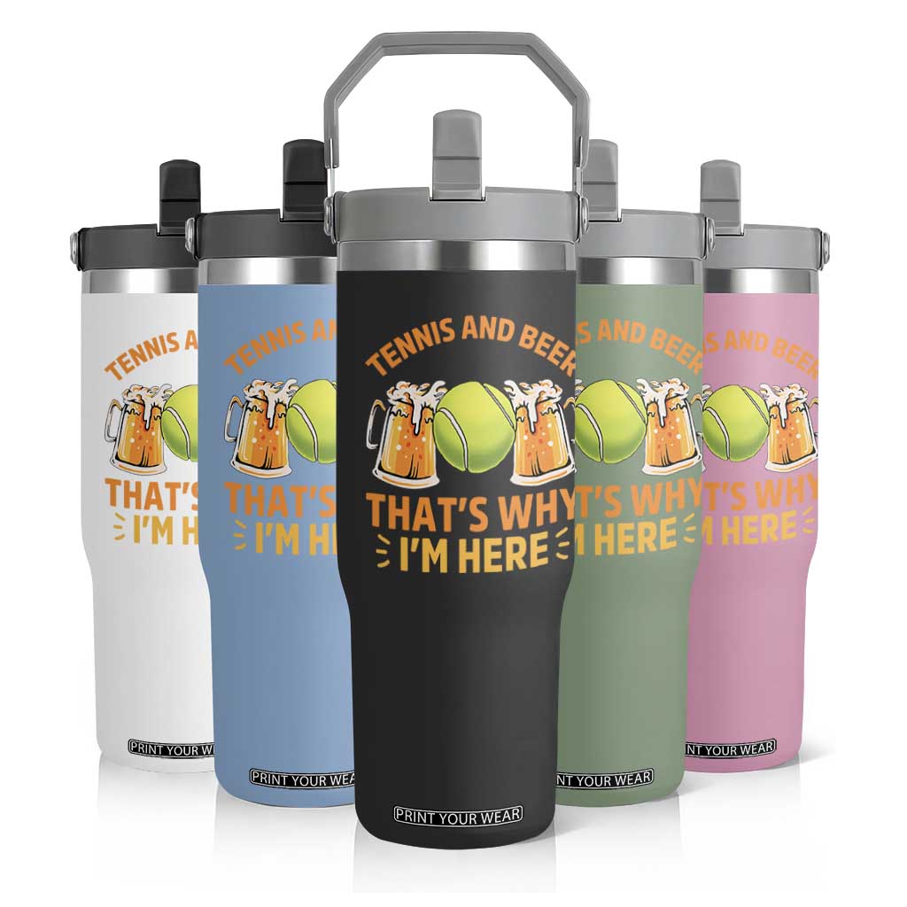 Tennis And Beer That Is Why I Am Here Flip Straw Tumbler Funny Tennis Player Gift TS12 Print Your Wear