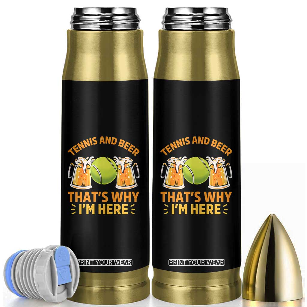 Tennis And Beer That Is Why I Am Here Bullet Tumbler Funny Tennis Player Gift TS12 Black Print Your Wear