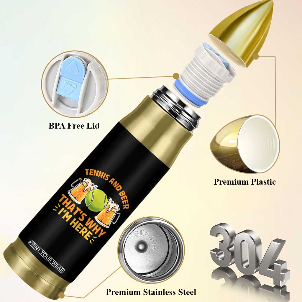 Tennis And Beer That Is Why I Am Here Bullet Tumbler Funny Tennis Player Gift TS12 Print Your Wear