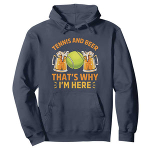 Tennis And Beer That Is Why I Am Here Hoodie Funny Tennis Player Gift TS12 Navy Print Your Wear