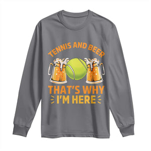Tennis And Beer That Is Why I Am Here Long Sleeve Shirt Funny Tennis Player Gift TS12 Charcoal Print Your Wear