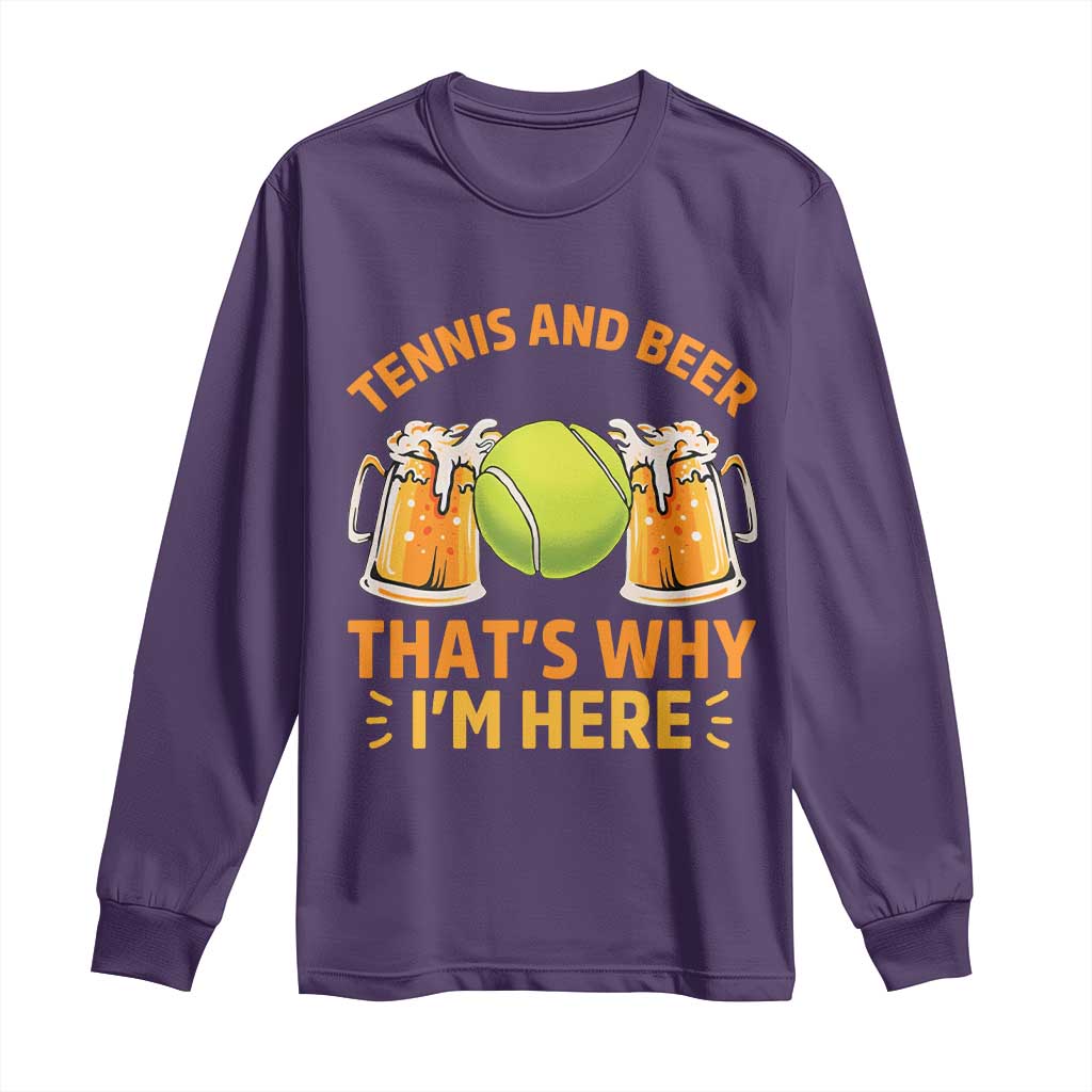 Tennis And Beer That Is Why I Am Here Long Sleeve Shirt Funny Tennis Player Gift TS12 Purple Print Your Wear