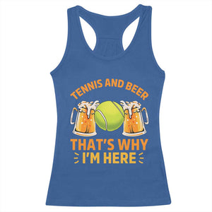 Tennis And Beer That Is Why I Am Here Racerback Tank Top Funny Tennis Player Gift TS12 Royal Blue Print Your Wear