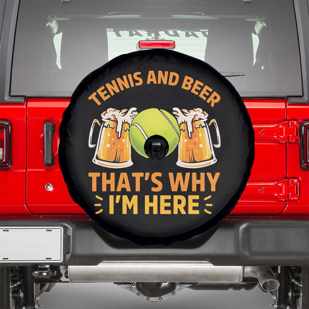 Tennis And Beer That Is Why I Am Here Spare Tire Cover Funny Tennis Player Gift TS12 Black Print Your Wear