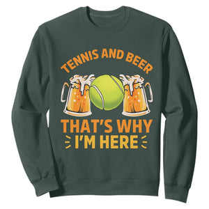 Tennis And Beer That Is Why I Am Here Sweatshirt Funny Tennis Player Gift TS12 Dark Forest Green Print Your Wear