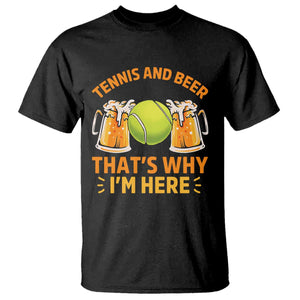 Tennis And Beer That Is Why I Am Here T Shirt Funny Tennis Player Gift TS12 Black Print Your Wear